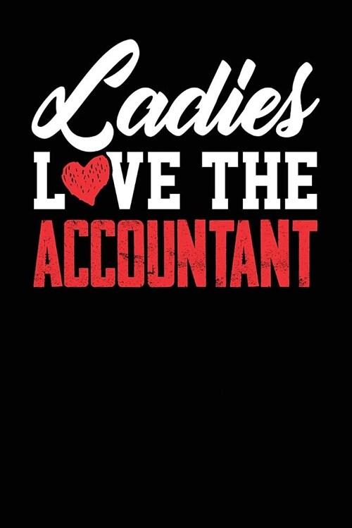 Ladies Love the Accountant: Black, White & Red Design, Blank College Ruled Line Paper Journal Notebook for Accountants and Their Families. (Bookke (Paperback)