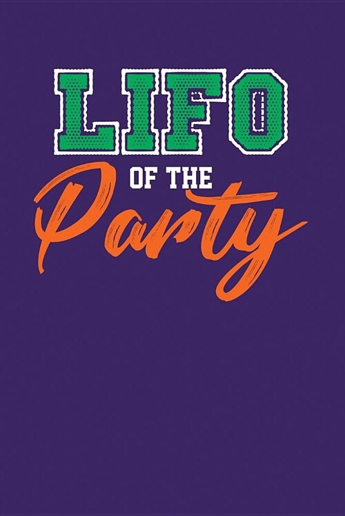 Lifo of the Party: Dark Purple, Orange & Green Design, Blank College Ruled Line Paper Journal Notebook for Accountants and Their Families (Paperback)
