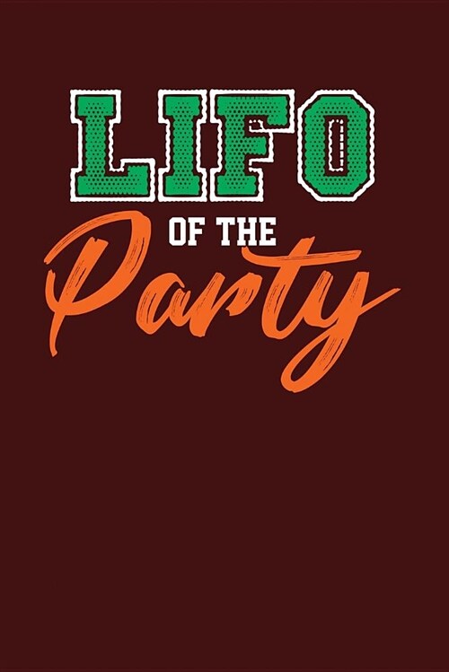 Lifo of the Party: Dark Red, Orange & Green Design, Blank College Ruled Line Paper Journal Notebook for Accountants and Their Families. ( (Paperback)