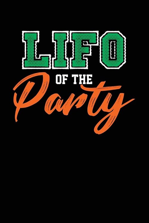 Lifo of the Party: Black, Orange & Green Design, Blank College Ruled Line Paper Journal Notebook for Accountants and Their Families. (Boo (Paperback)