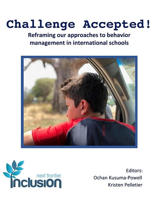 Challenge Accepted!: Reframing Our Approaches to Behavior Management in International Schools (Paperback)