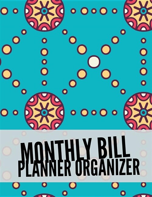Monthly Bill Planner Organizer: Monthly Bill Payment Tracker Organizer Planner Notebook for Personal Finance Planner or Budget Planning. Large Print 8 (Paperback)