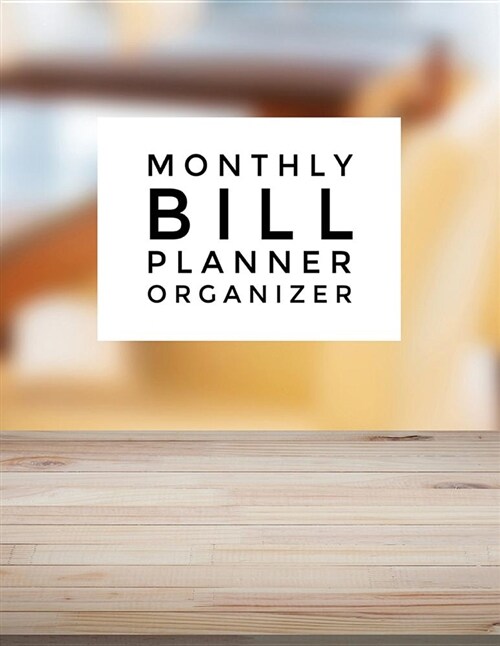 Monthly Bill Planner Organizer: On Table Design Budgeting Planner 2018 - 2019: Finance Monthly Budget Planner Journal Notebook - Budget Planning - Bud (Paperback)