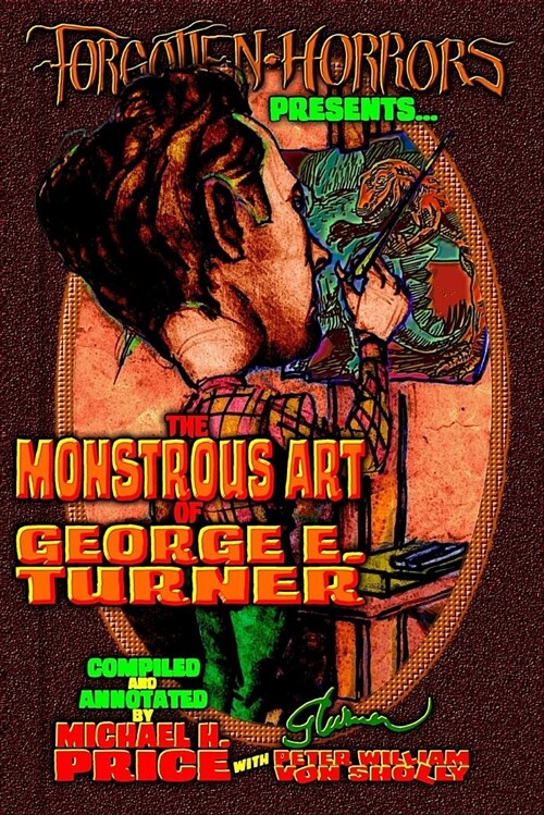 Forgotten Horrors Presents: The Monstrous Art of George E. Turner (Paperback)