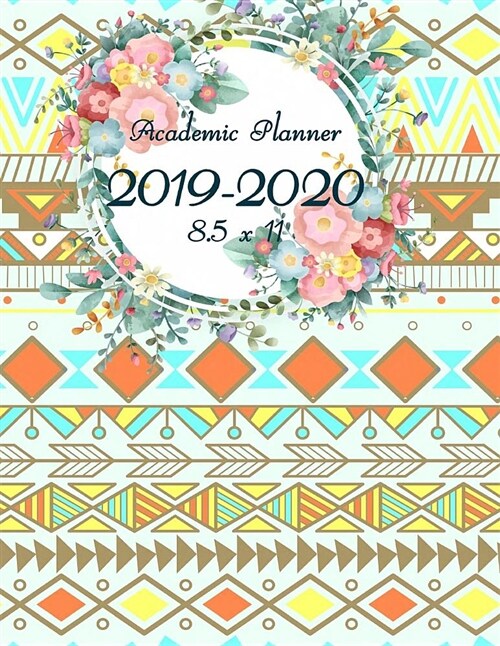 Academic Planner 2019-2020 8.5 X 11: Ethnic Design, 24 Months, Two Year Calendar Planner, Daily Weekly Monthly Planner, Organizer, Agenda, 482 Pages L (Paperback)