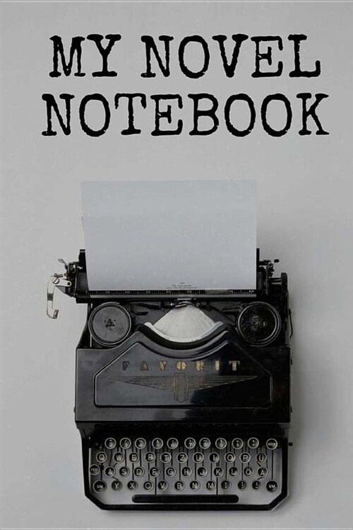 My Novel Notebook: Blank Workbook for Writers and Novelists 150 College Ruled Pages - Record and Explore Ideas (Paperback)