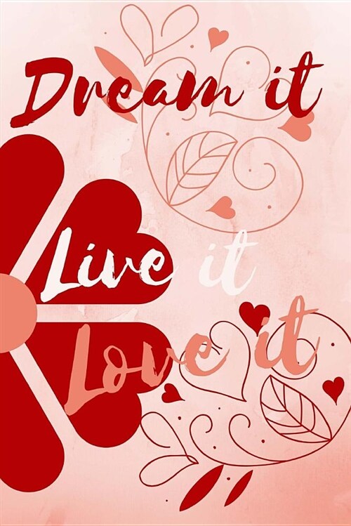 Dream It, Live It, Love It: Daily Journal for Life and Law of Attraction (Paperback)