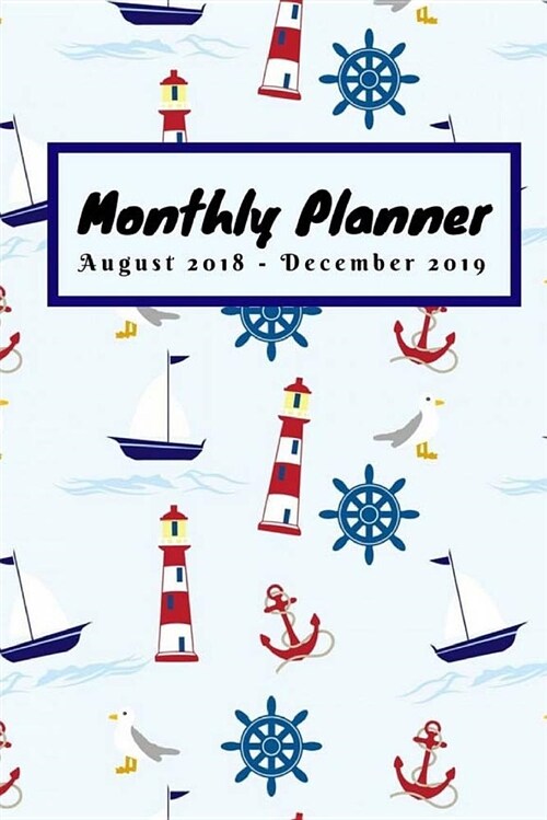 Monthly Planner 2018-2019: Monthly Planner August 2018 Through December 2019, 6 X 9 Smart Book (Paperback)