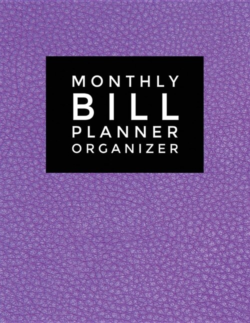 Monthly Bill Planner Organizer: Simple Leather Design Personal Money Management with Calendar 2018-2019 Step-By-Step Guide to Track Your Financial Hea (Paperback)