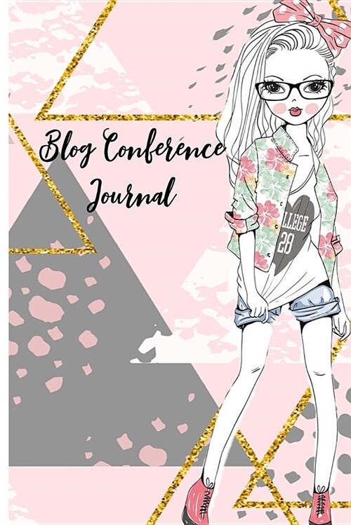 Blog Conference Journal: A Journal to Write Your Ideas and Notes from Your Bloggers Conference. (Paperback)