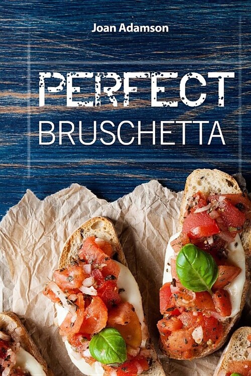Perfect Bruschetta (Paperback)