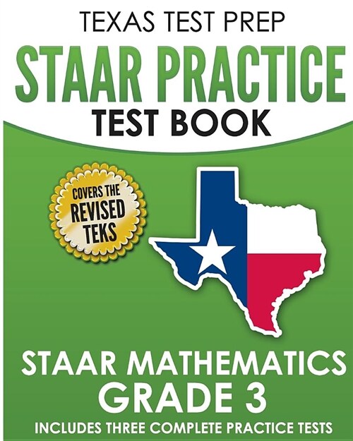 Texas Test Prep Staar Practice Test Book Staar Mathematics Grade 3: Includes 3 Complete Staar Math Practice Tests (Paperback)