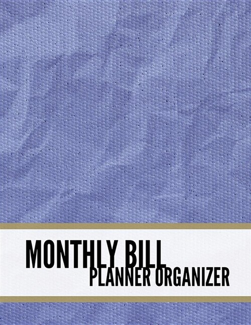 Monthly Bill Planner Organizer: Paper Design Budget Planner for Your Financial Life with Calendar 2018-2019 Beginners Guide to Personal Money Managem (Paperback)