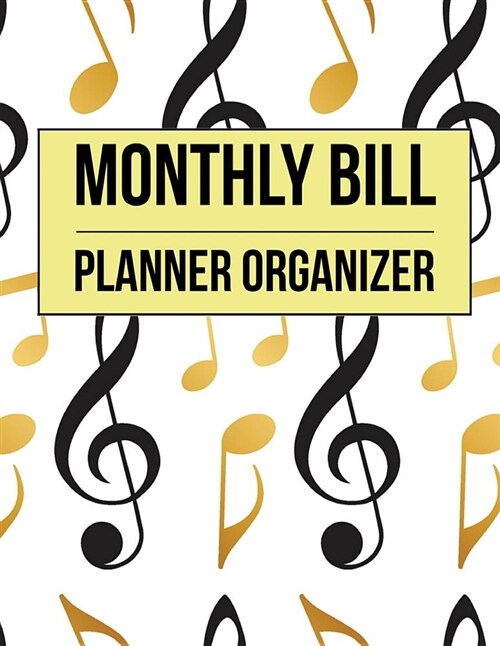 Monthly Bill Planner Organizer: Music Design Planner Journal Notebook Finance Planner - Money Organizer - Budget Planner - Monthly Budget Planner - De (Paperback)