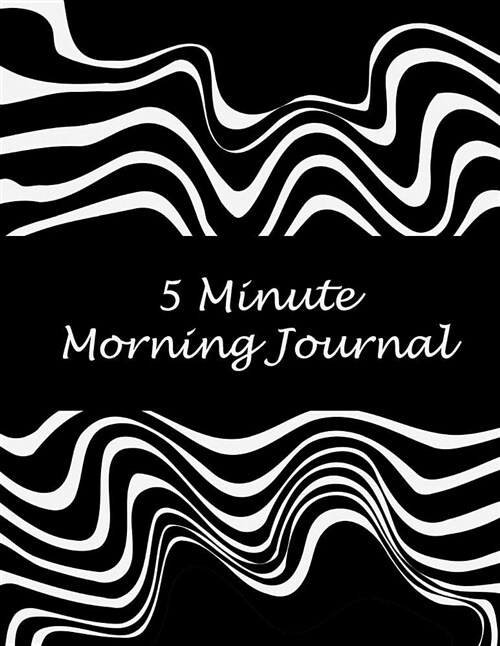 5 Minute Morning Journal: Art Black Book, 2019 Calendar Schedule Organizer, Daily/Weekly/Monthly/Yearly Planner, Daily to Do List, Schedule Plan (Paperback)