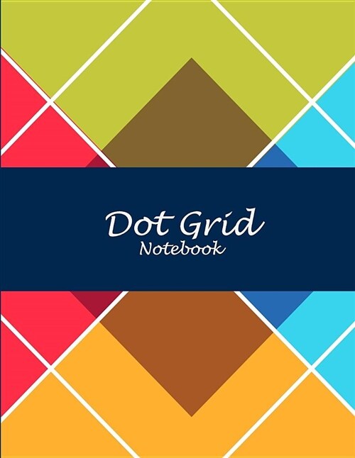 Dot Grid Notebook: Colorful Art, 8.5 X 11 Dot Grid Sketchbook Journal, Daily Notebook to Write In, Dotted Journal (Paperback)