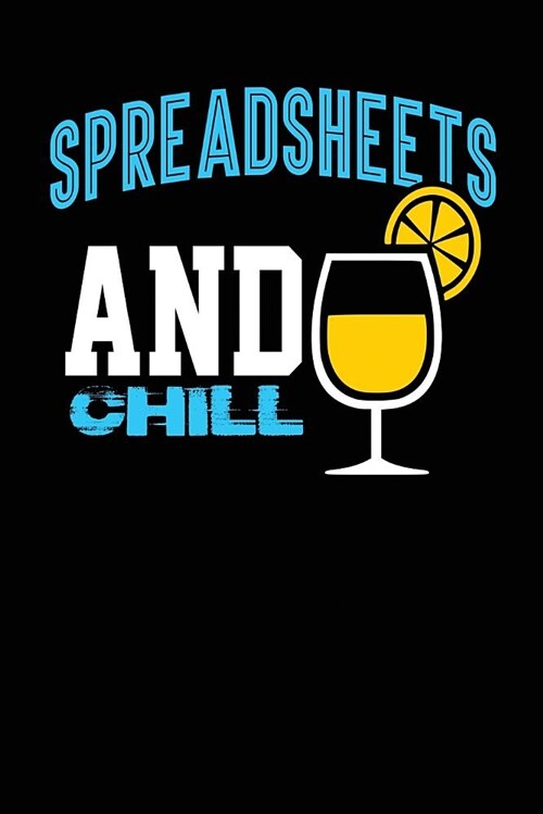 Spreadsheets and Chill: Black, Yellow & Blue Design, Blank College Ruled Line Paper Journal Notebook for Accountants and Their Families. (Book (Paperback)