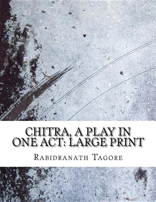 Chitra, a Play in One Act: Large Print (Paperback)