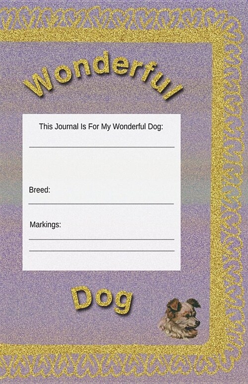 Wonderful Dog: Journal, Planner, Notebook to Keep Your Dogs Life Records in One Place (Paperback)