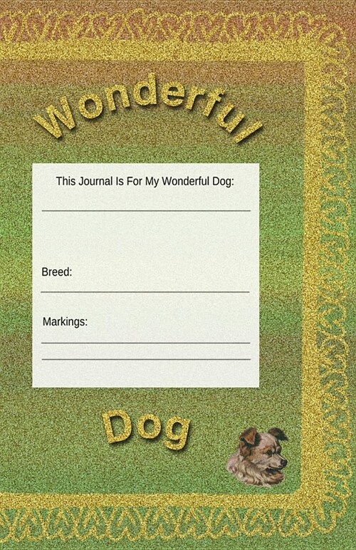 Wonderful Dog: Journal, Planner, Notebook to Keep Your Dogs Life Records in One Place (Paperback)