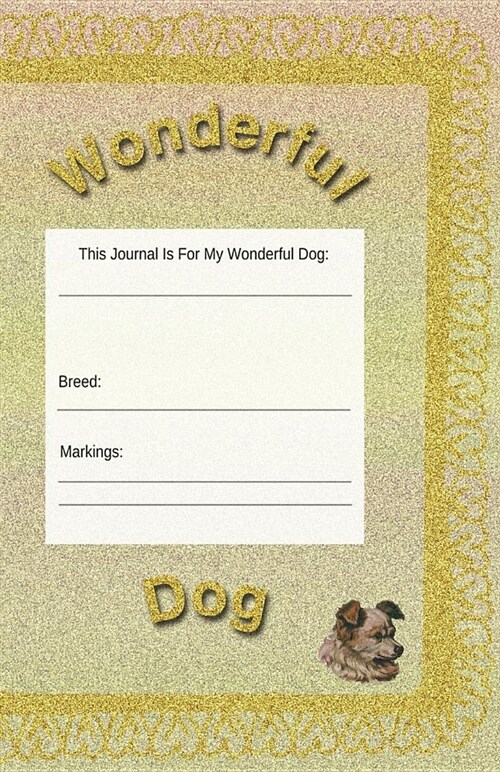 Wonderful Dog: Journal, Planner, Notebook to Keep Your Dogs Life Records in One Place (Paperback)