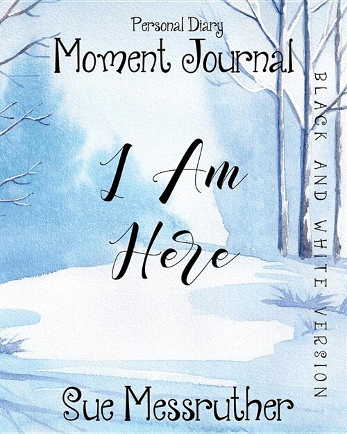 I Am Here in Black and White: Personal Diary (Paperback)