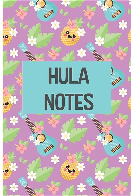 Hula Notes: A Notebook to Keep Your Hula Journal Notes. 6 X 9 in 120 Pages Blank Lined Paper. (Paperback)