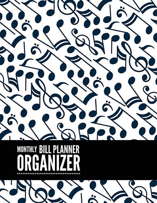 Monthly Bill Planner Organizer: Music Note Design Personal Money Management with Calendar 2018-2019 Step-By-Step Guide to Check Your Financial Health (Paperback)