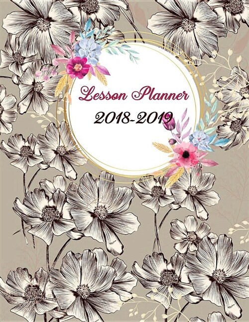 Lesson Planner 2018-2019: Cute Daisy Flowers, Two Year Daily Monthly and Weekly Lesson Planner for Teachers. Setting Yearly Goal and Record Prof (Paperback)