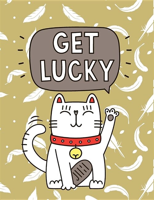 Get Lucky: Get Lucky with Cat Cover and Lined Pages, Extra Large (8.5 X 11) Inches, 110 Pages, White Paper (Paperback)