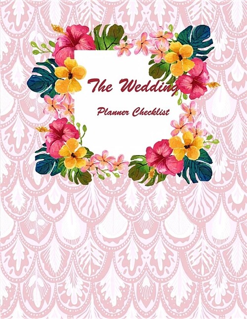 The Wedding Planner Checklist: Colorful Design, Guest Book, Wedding Checklist, Perfect Wedding Gift, Wedding Log, Wedding Planning Notebook 120 Pages (Paperback)