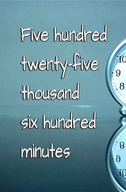 Five Hundred Twenty-Five Thousand Six Hundred Minutes: Blank Journal and Musical Theater Gift (Paperback)