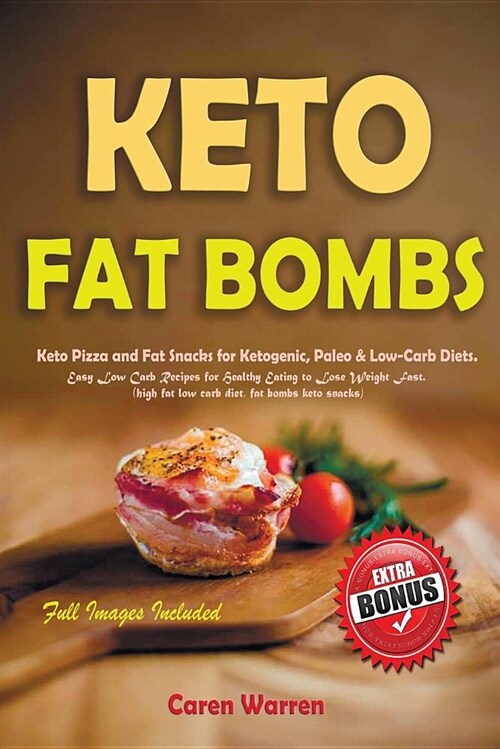 Keto Fat Bombs: Keto Pizza and Fat Snacks for Ketogenic, Paleo & Low-Carb Diets. Easy Low Carb Recipes for Healthy Eating to Lose Weig (Paperback)