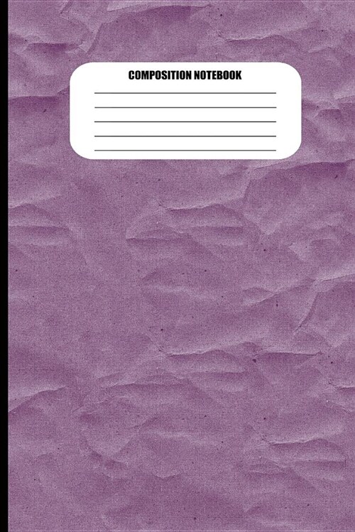 Composition Notebook: Wide Ruled Purple Wrinkled Paper Effect Journal For College Students And Kids (6 x 9, 110 pages) (Paperback)