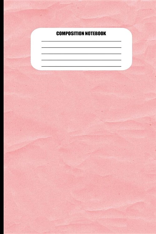 Composition Notebook: Wide Ruled Pink Wrinkled Paper Effect Journal For College Students And Kids (6 x 9, 110 pages) (Paperback)