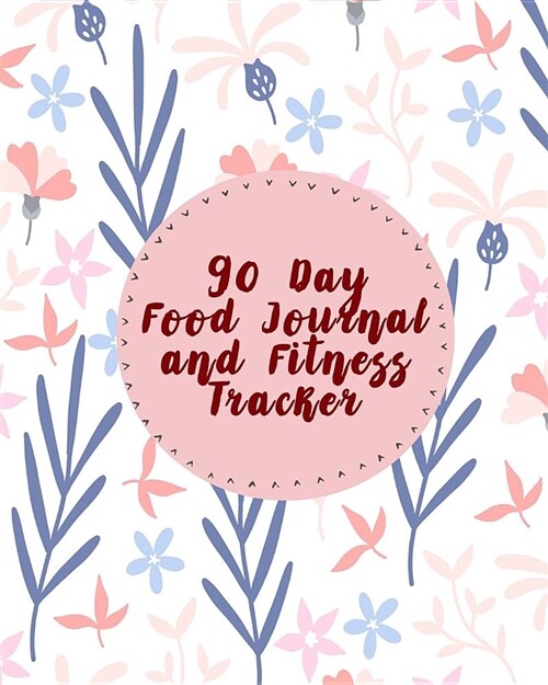90-Day Food Journal and Fitness Tracker: Find Happiness and Peace in 10 Minutes a Day (8x10) (Paperback)