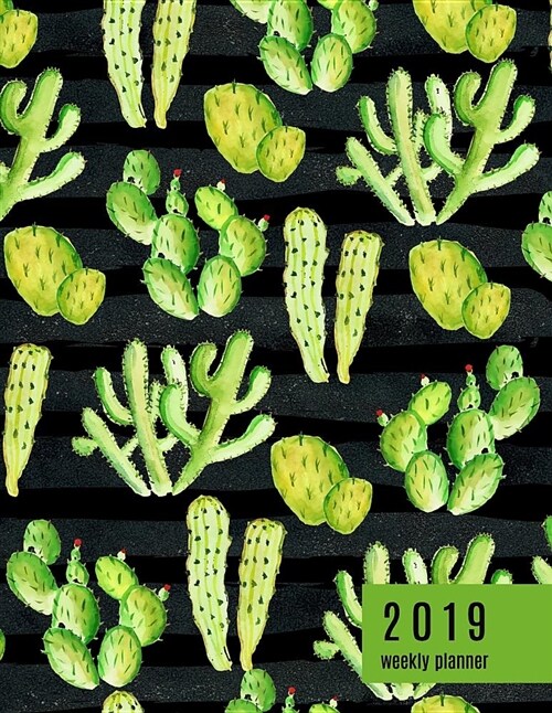 2019 Weekly Planner: Hand Drawn Cactus Print - 8.5 X 11 in - Weekly View 2019 Planner Organizer with Dotted Grid Pages + Motivational Quote (Paperback)