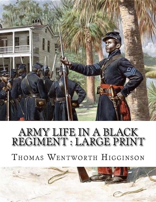 Army Life in a Black Regiment: Large Print (Paperback)
