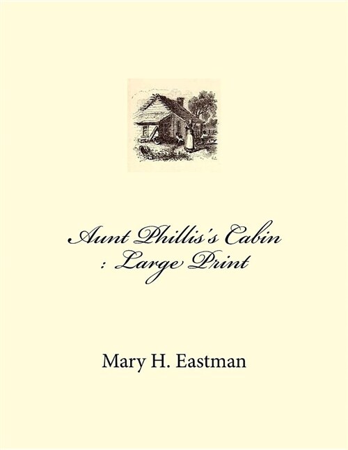 Aunt Philliss Cabin: Large Print (Paperback)