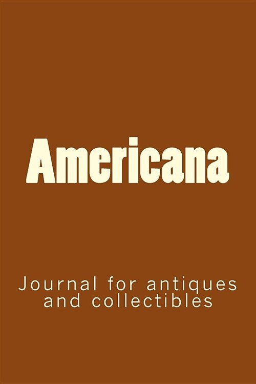 Americana: Journal for Antiques and Collectibles (Paperback)