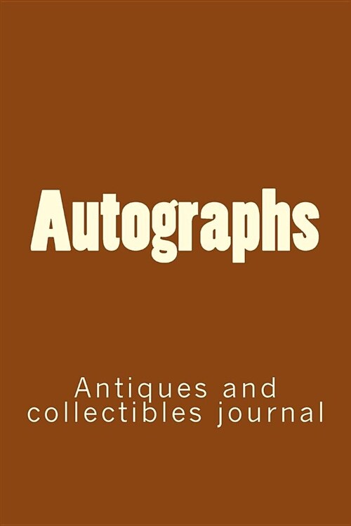 Autographs: Antiques and Collectibles Journal (Paperback)