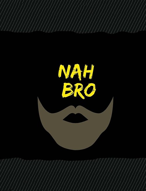 Nah Bro: College Rule Composition Notebook, 150 Pages/75 Sheet Total Standard Size at 7.44 by 9.69 Inches (Paperback)