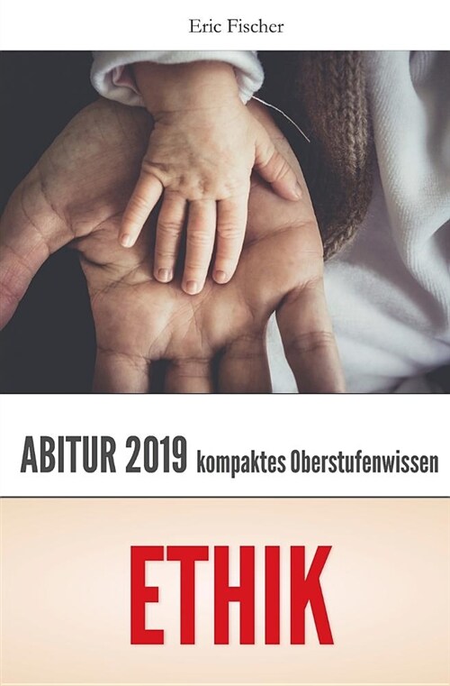 Abiturwissen Ethik: Kompaktes Oberstufenwissen Zur Vorbereitung Auf Das Abitur (Klausuren- Und Abiturvorbereitung) (Paperback)