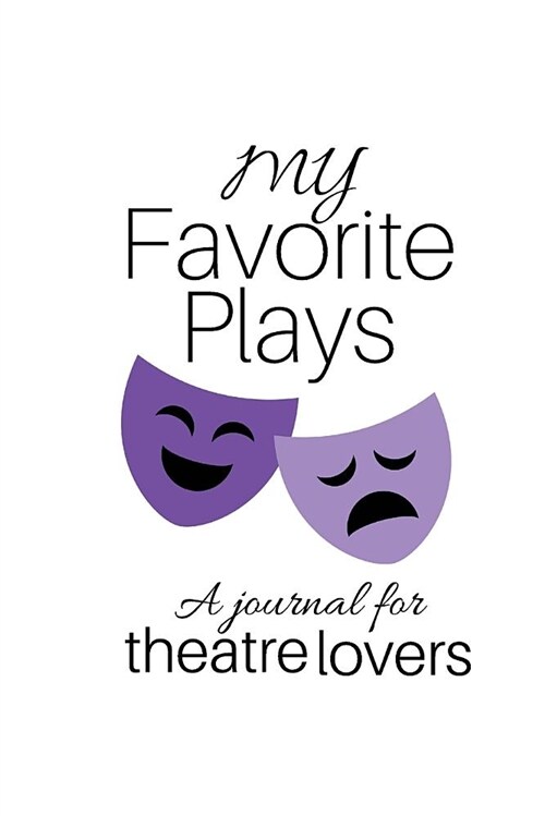 My Favorite Plays: A Journal for Theatre Lovers (Paperback)