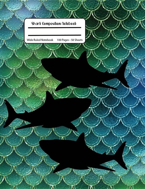 Shark Composition Notebook: Green Sparkle Composition Book, Wide Ruled, Student Teacher School,100 Pages, 7.44x9.69 (Paperback)