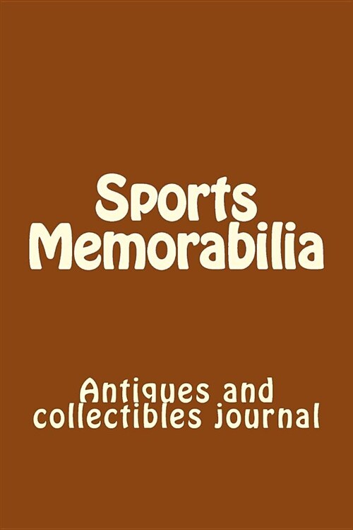 Sports Memorabilia: Antiques and Collectibles Journal (Paperback)