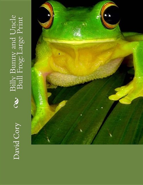 Billy Bunny and Uncle Bull Frog: Large Print (Paperback)