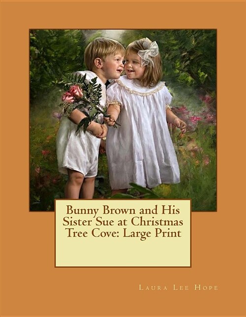 Bunny Brown and His Sister Sue at Christmas Tree Cove: Large Print (Paperback)