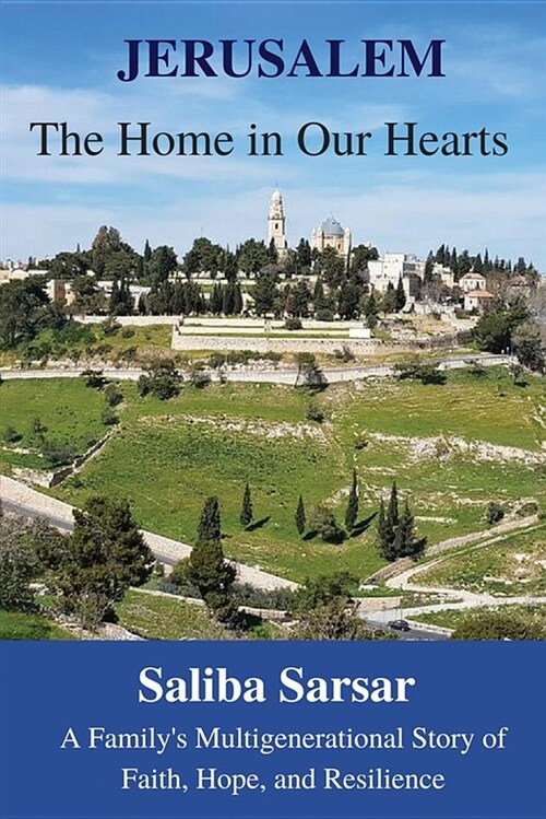 Jerusalem: The Home in Our Hearts: A Familys Multigenerational Story of Faith, Hope and Resilience (Paperback)