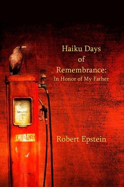 Haiku Days of Remembrance: In Honor of My Father (Paperback)